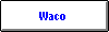 Waco